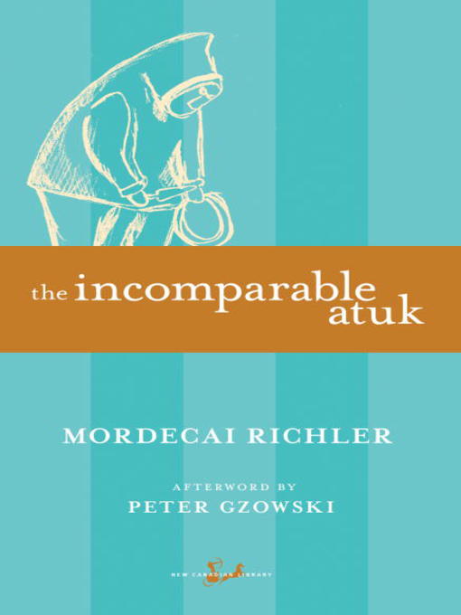 Title details for The Incomparable Atuk by Mordecai Richler - Available